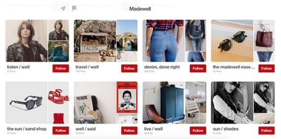 Clothing retailer Madewell has more than 140 Pinterest boards. You won't need that many, but it will take about nine or 10 to look active.