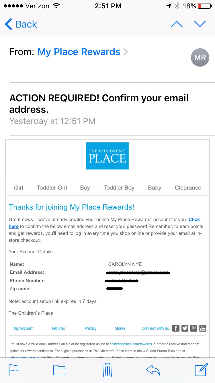 A double opt-in first requires an individual’s email address. That data is stored and an email is then sent to the subscriber’s inbox, to confirm, such as this example with The Children's Place.