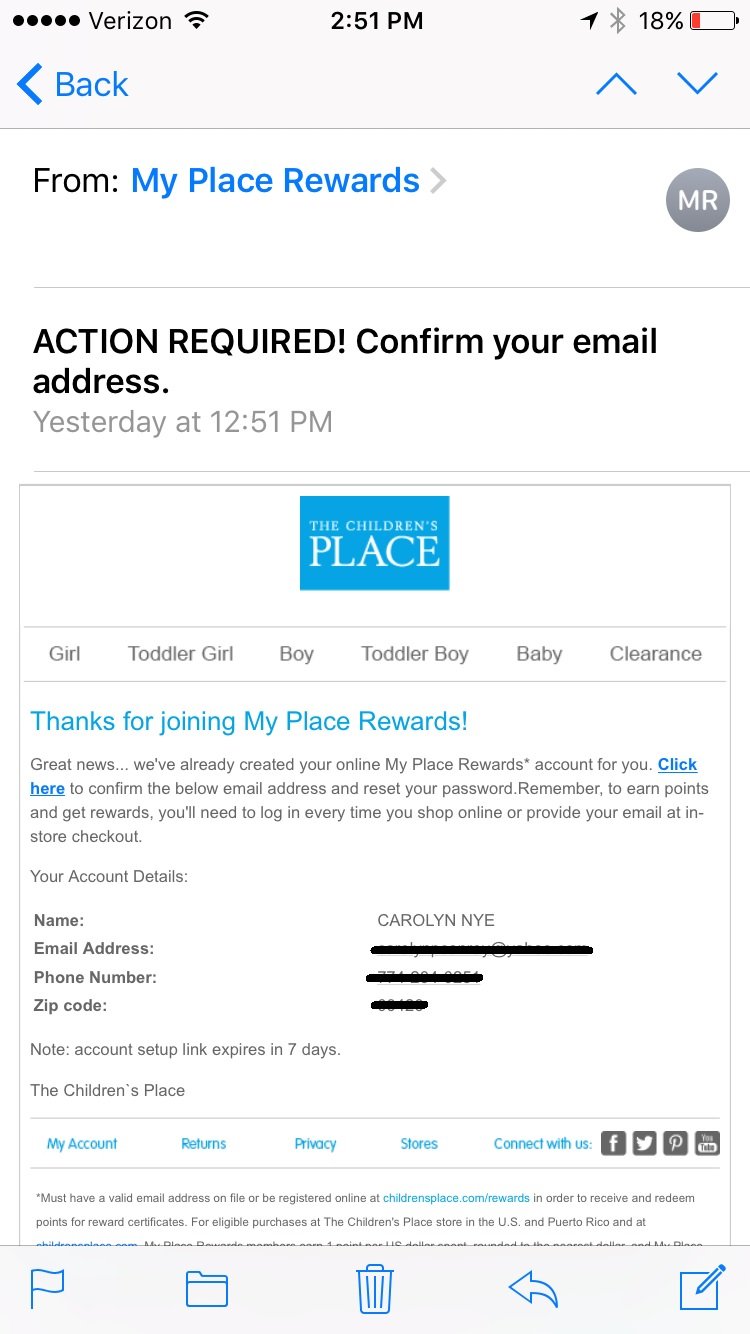 A double opt-in first requires an individual’s email address. That data is stored and an email is then sent to the subscriber’s inbox, to confirm, such as this example with The Children's Place.