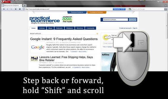 To step backward or forward in history, hold down the Shift key and scroll the mouse wheel.