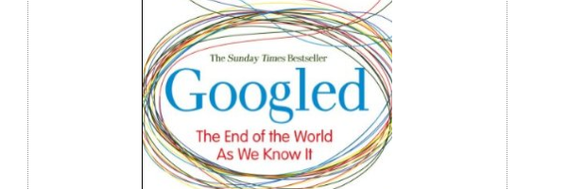 Googled: The End of the World as We Know It by Ken Auletta.