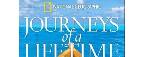 Journeys of a Lifetime by National Geographic.
