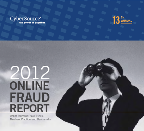 CyberSource's "2012 Online Fraud Report" is available for download at CyberSource.com.