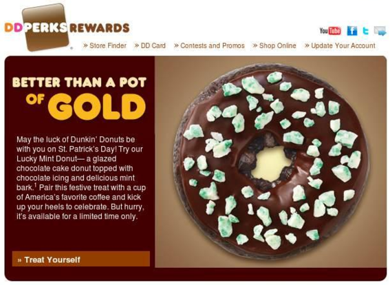 A time limited offer related to a holiday can help drive customers to your store, such as this example from Dunkin Donuts.