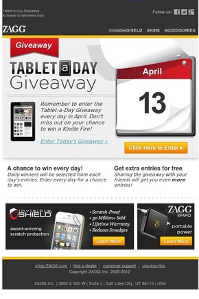 Zagg, an electronics retailer, gave away a computer tablet every day in April .