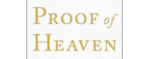 Proof of Heaven, by Dr. Eben Alexander