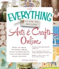 The Everything Guide to Selling Arts & Crafts Online.