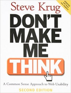 Steve Krug's book, "Don't Make Me Think!"