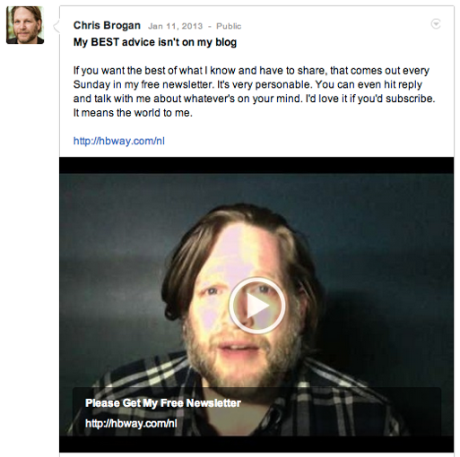 Chris Brogan generated thousands of email signups for his Sunday email newsletter with this Google+ video.