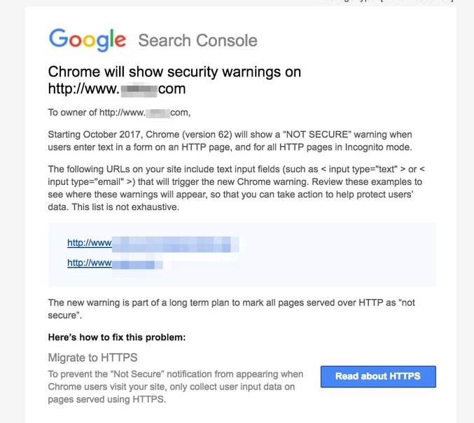 Google Search Console recently released this message to all registered sites, stating that Chrome will show security warnings starting in October 2017 for sites that haven't migrated to HTTPS.