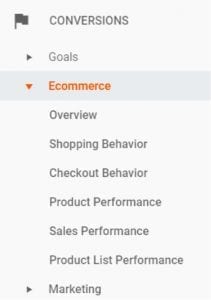 Go to the left-side “Conversions” menu in Google Analytics to access Enhanced Ecommerce.