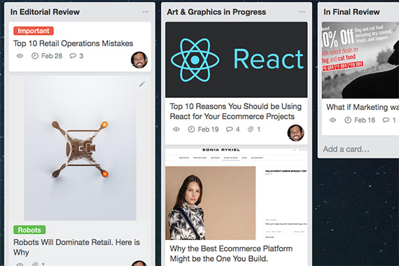 Cards generally move horizontally across lists. Demand for blog posts should pull tasks to the right, but a card may also go back a list if it needs a revision.