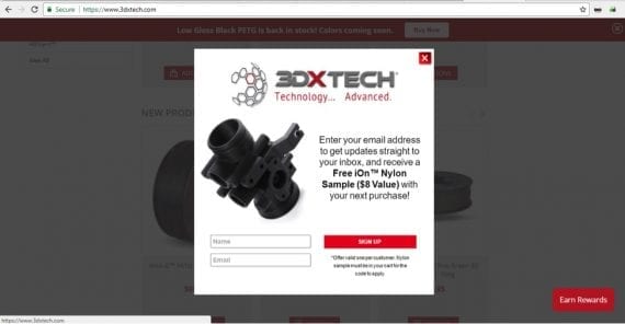 3DXTech has a popup that offers a free sample in exchange for the shoppers email on their next order.