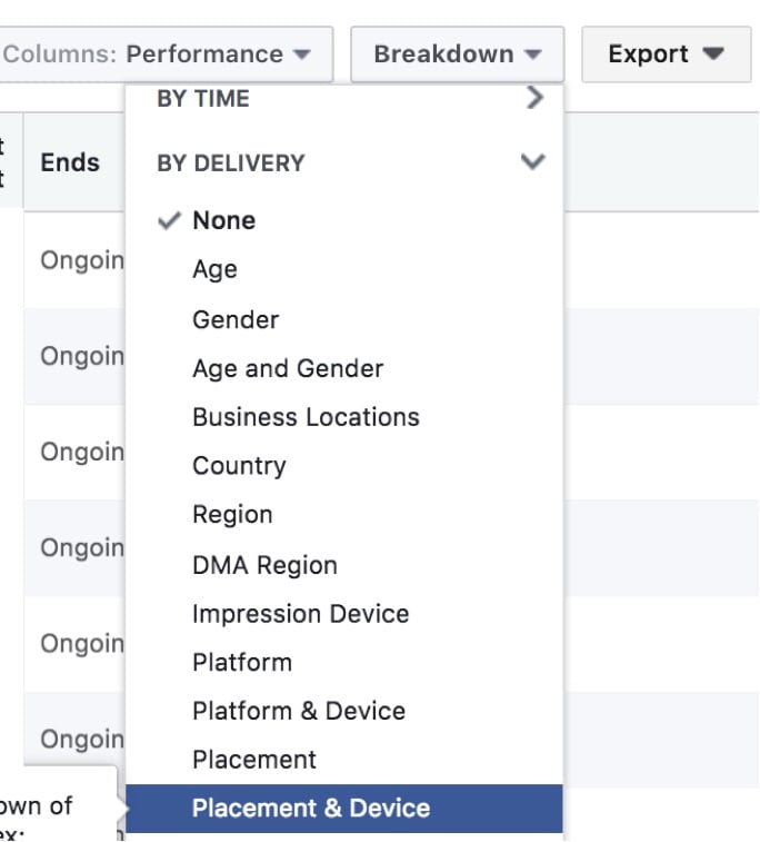 To review performance, select the campaign, and click “Breakdown.” From there, scroll down to “By Delivery” and click “Placement & Device.”