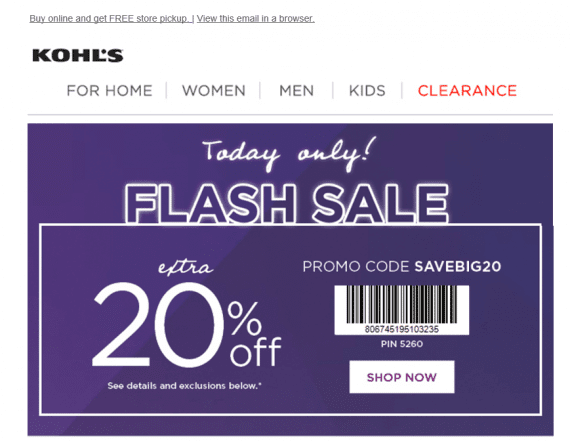 Kohl’s varies its discount offers to email subscribers. This example is for a one-day flash sale.