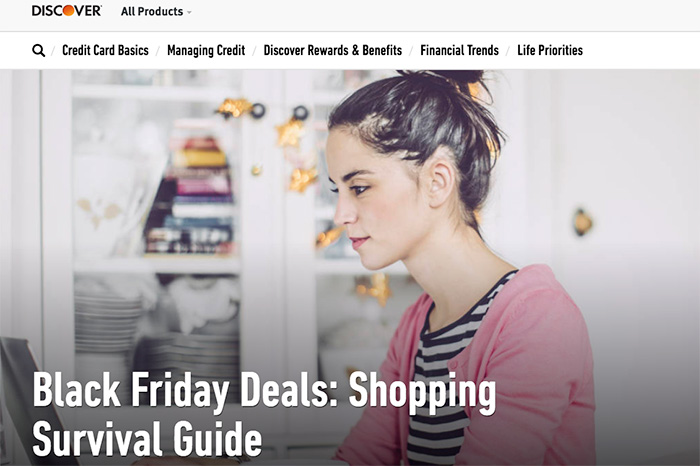 Use the Discover website as inspiration for your own Black Friday, Cyber Monday survival guide.