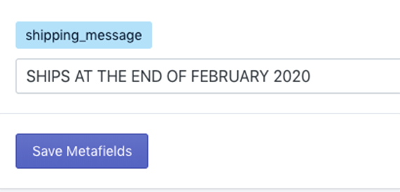 The shipping message metafield at the bottom of the list contains a custom message SHIPS AT THE END OF FEBRUARY 2020