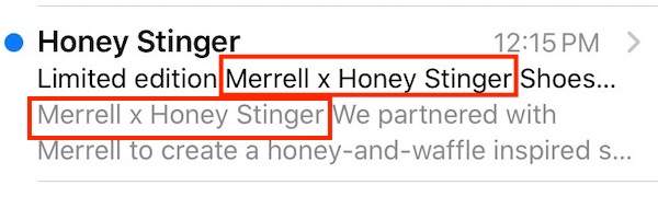 This example from Honey Stinger repeats "Merrel x Honey Stinger" in the subject line and pre-header, wasting valuable space.