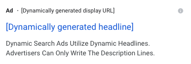 Screenshot from Google showing the framework for a dynamic search ad. Screenshot from Google showing the framework for a dynamic search ad.