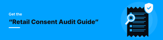 Retail Consent Audit Guide Retail Consent Audit Guide