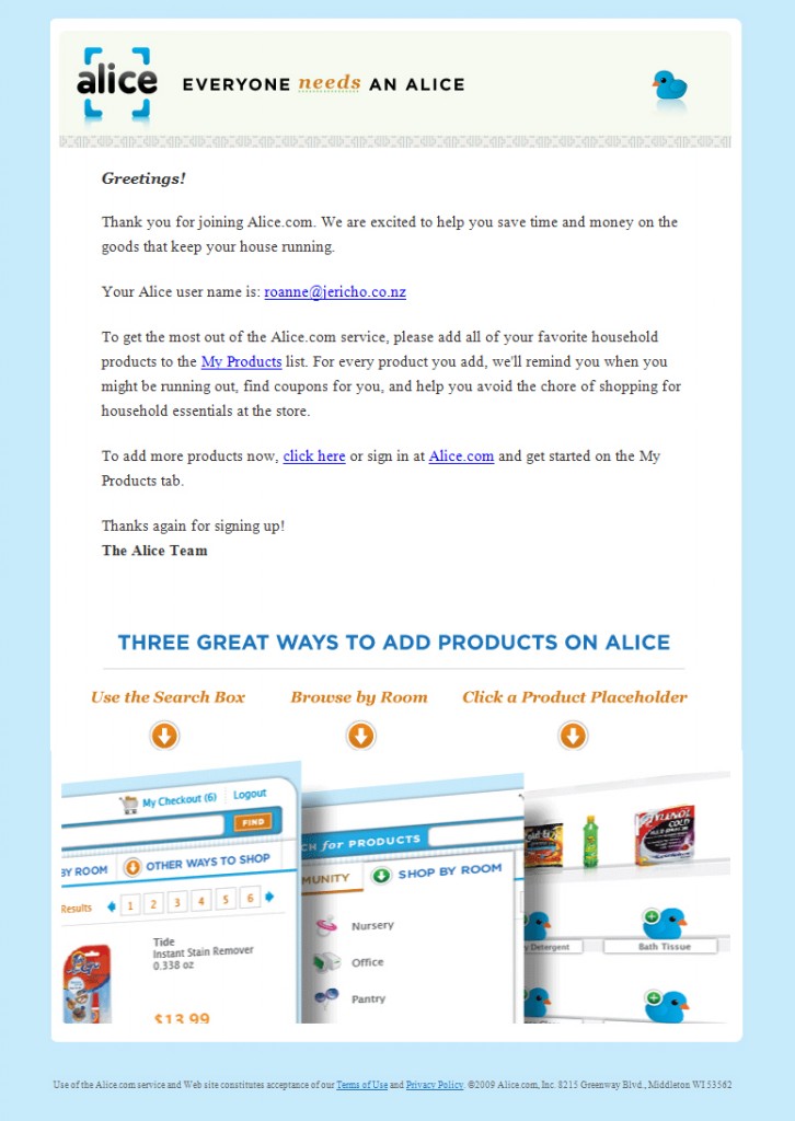 This welcome email from the shopping service Alice shows people exactly how to get started and demonstrates the benefits of the service in one fell swoop. It’s also super-easy to understand – the visual layout means people can scan it and understand it in a snap.